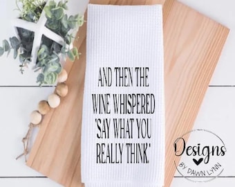 Funny Kitchen Decor, Funny Kitchen Towel, Funny Home Decor, Fun Housewarming Gift,  Wine Lover Gift, Wine Bar / flour Sack Towels,