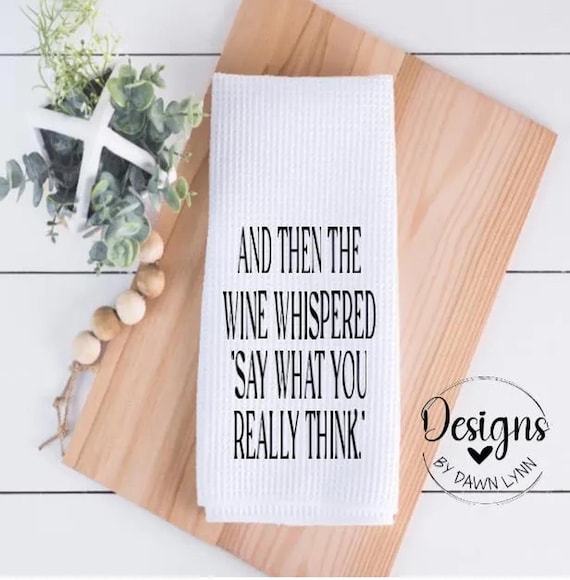 Funny Kitchen Decor, Funny Kitchen Towel, Funny Home Decor, Fun Housewarming Gift,  Wine Lover Gift, Wine Bar / flour Sack Towels,