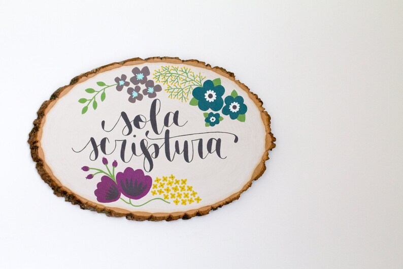 Hand Painted Tree Slice Sola Scriptura Vintage Flowers Unique Gift Theology Reformation Phrase - 
