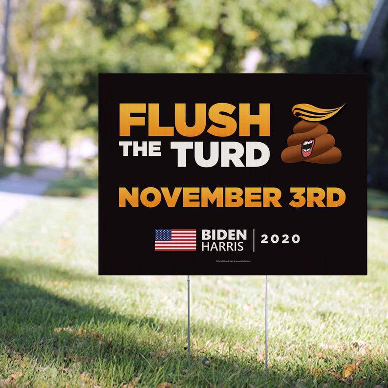 Flush the Turd        Trump Nope Sign Biden 2020 Yard Sign Biden image 0