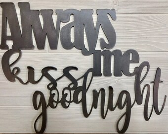 Always kiss me goodnight-metal sign