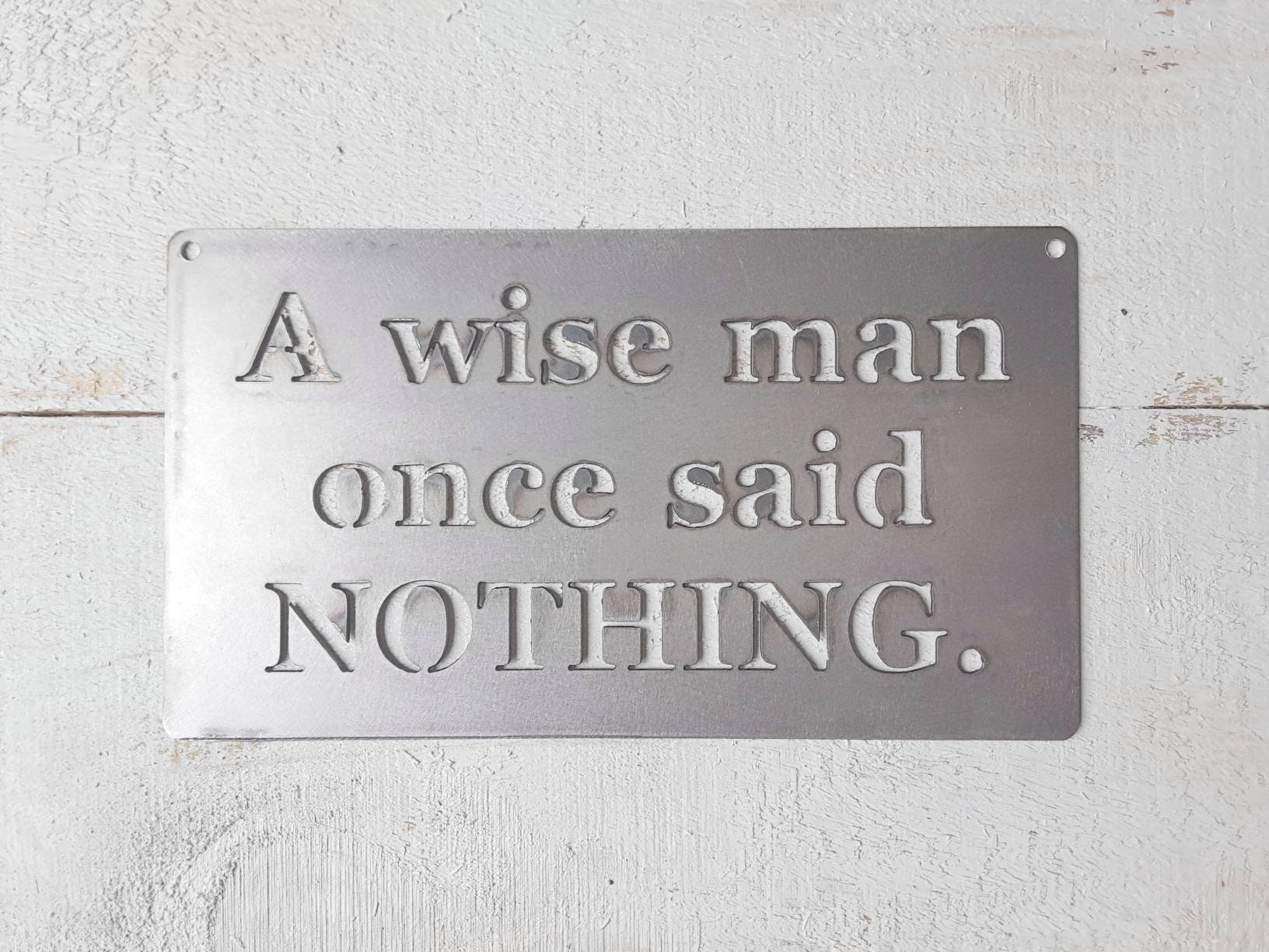 A wise man once said, NOTHING / Funny / Snarky