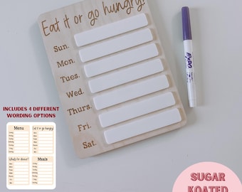 May include: Wooden weekly meal planner with the text "Eat it or go hungry!" and days of the week. Includes a white marker and a small card with menu options. The planner is laser-ready and a SVG file.