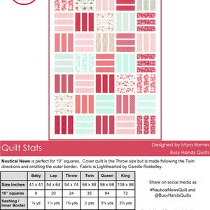 May include: A quilt pattern called "Nautical News" designed by Myra Barnes of Busy Hands Quilts. The pattern is perfect for 10-inch squares and includes instructions for making a baby, lap, throw, twin, queen, and king size quilt. The pattern uses a fabric called "Lighthearted" by Camille Roskelley. The pattern includes instructions for the sashing, inner border, outer border, backing, and binding.