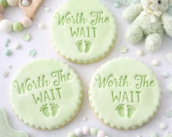 Worth the wait Baby Fondant /Cookie Embosser