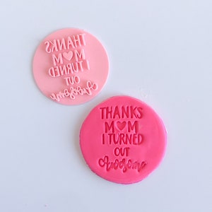 Thanks Mom   Fondant /Cookie Embosser Stamp