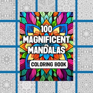 May include: A coloring book cover with the title "100 Magnificent Mandalas Coloring Book" in white text against a colourful floral design. The background features a grid of intricate black and white mandala patterns.