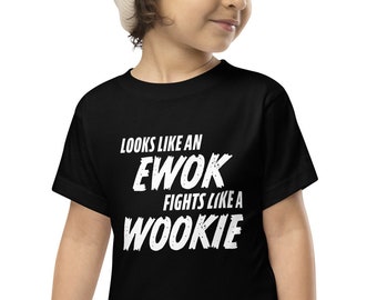 Looks like an Ewok... Fights like a Wookie! Star Wars Inspired TODDLER Tee, Disney Family Vacation Shirt