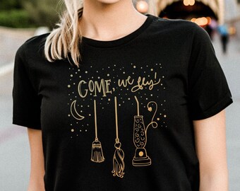 Come, We Fly! Hocus Pocus Inspired Shirt, Sanderson Sisters T-shirt, Halloween Disney Vacation