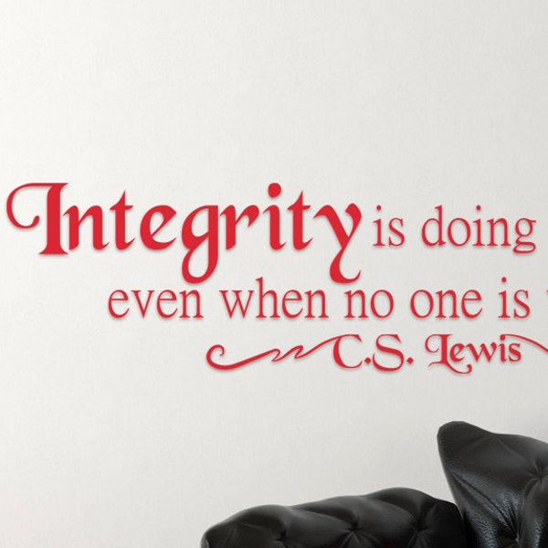 Integrity Is Doing The Right Thing Even When No One Is Watching C.S. Lewis Quote Vinyl Wall Decal Sticker
