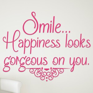 Smile... Happiness Looks Gorgeous On You Vinyl Wall Decal Sticker