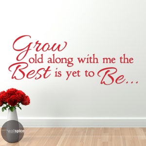 Grow Old Along With Me The Best Is Yet To Be Vinyl Wall Decal Sticker