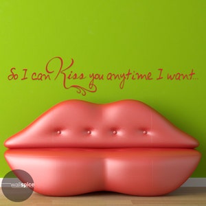 So I Can Kiss You Anytime I Want Vinyl Wall Decal Sticker