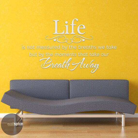 Life is Not Measured by the Breaths We Take Vinyl Wall Decal Art Sticker IN04 Life is Not Measured by the Breaths We Take Vinyl Wall Decal Art Sticker IN04