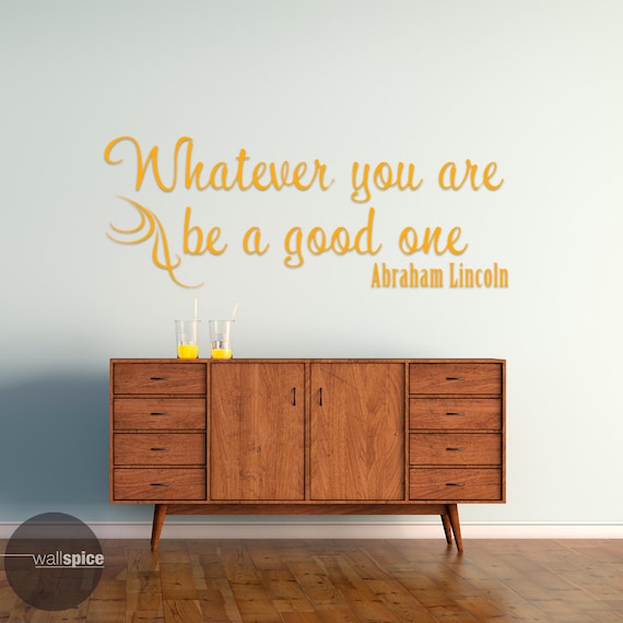 Abraham Lincoln Quote Whatever You Are Be A Good One Vinyl Wall Decal Sticker