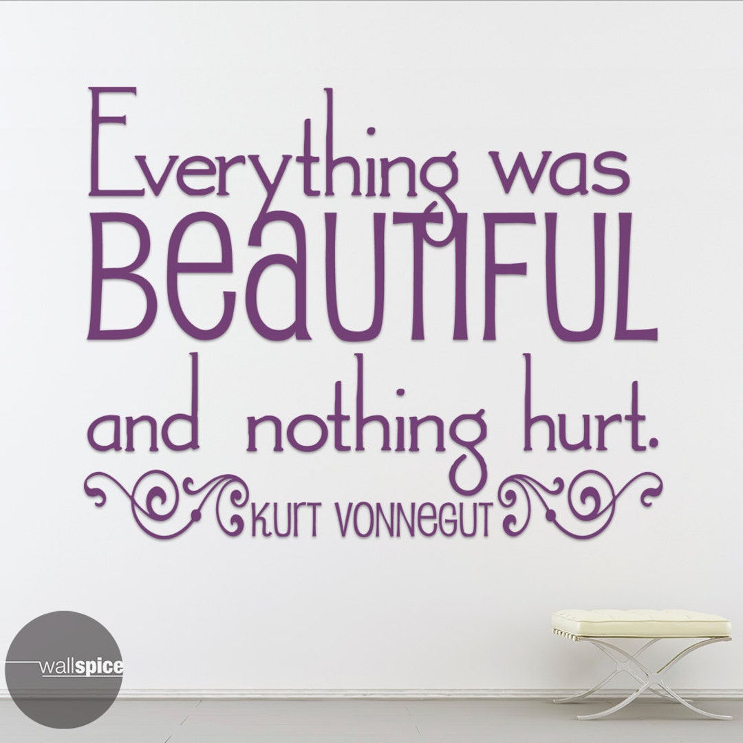 Everything Was Beautiful and Nothing Hurt Kurt Vonnegut Quote Vinyl ...