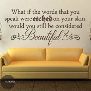 What if the words that you speak were etched on your skin, would you still be considered Beautiful? Vinyl Wall Decal Sticker