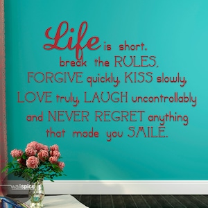 Life Is Short Break The Rules Forgive Quickly Kiss Slowly Love Truly Laugh Uncontrollably Vinyl Wall Decal Sticker