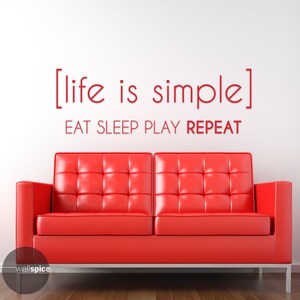 La vita è semplice mangiare sonno Play ripetere vinile Wall Decal Sticker
