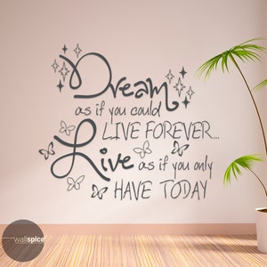 Dream As If You Could Live Forever Live As If You Only Have Today Vinyl Wall Decal Sticker