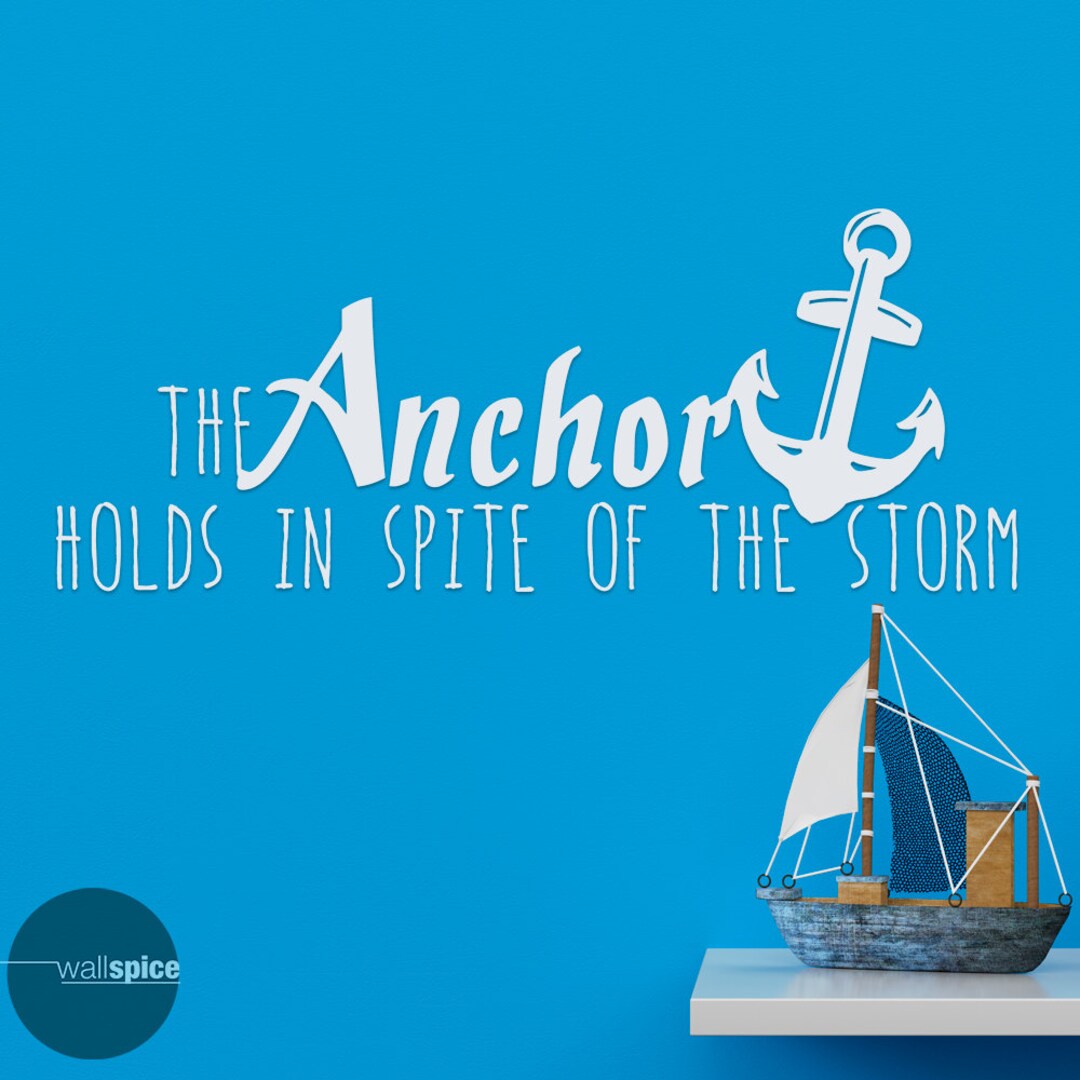 The Anchor Holds in Spite of the Storm Vinyl Wall Decal Etsy