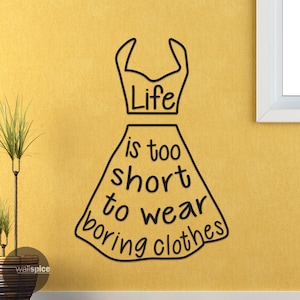 Life Is Too Short To Wear Boring Clothes Apron Vinyl Wall Decal Sticker