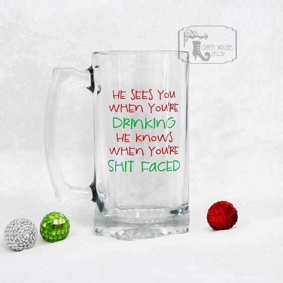 Christmas Ideas Xmas Decor Xmas Gift He Sees You When Youre Drinking He Knows When Youre Shit Faced Christmas Wine Glass Chistmas Gift
