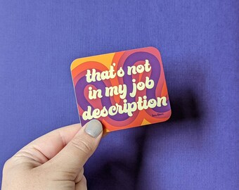 That's Not In My Job Description Sticker, Office Humor Vinyl Decal, Work Related Waterproof Water Bottle Sticker, Job Laptop Vinyl Sticker