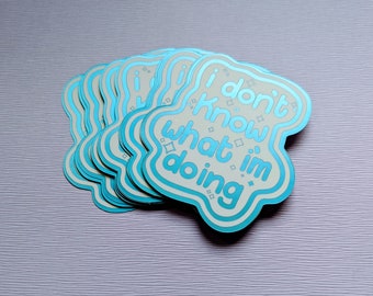 I Don't Know What I'm Doing Holographic Sticker, Depression Funny Sticker, Mental Health Humor, Funny Laptop and Water Bottle Vinyl Sticker