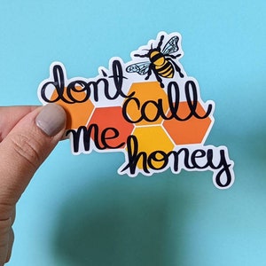 Don&#39;t Call Me Honey Sticker, Honey Sticker, Bee Sticker, Feminist Sticker, Laptop and Water Bottle Vinyl Decal Sticker