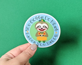 You Gotta Do What Makes You Happy Water bottle Sticker, Leif Vinyl Sticker, Garden Sloth Sticker, Video Game Laptop Sticker, ACNH Glossy