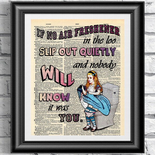 Art print on dictionary book page Alice in Wonderland. Funny toilet quotation artwork on upcycled media. Wall art print vintage Alice.