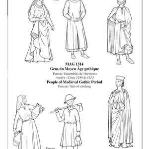 May include: Black and white line drawings of people wearing clothing from the Medieval Gothic period. The drawings show different styles of clothing for men and women, including peasants and royalty. The text in the image reads "MAG 1314 Gens du Moyen Âge gothique Patron / Ensembles de vêtements Années / Circa 1240 & 1320 People of Medieval Gothic Period Pattern / Sets of clothing Paysans Peasants Années / Circa 1240 La Fleur de Lyse"