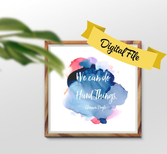 We Can Do Hard Things Glennon Doyle Quotes Untamed Love Etsy We Can Do Hard Things Glennon Doyle Quotes Untamed Love Etsy