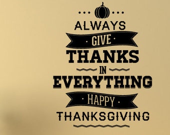 Always Give Thanks In Everything Happy Thanksgiving Quote Wall Decal - Vinyl Decal - Car Decal - Id003
