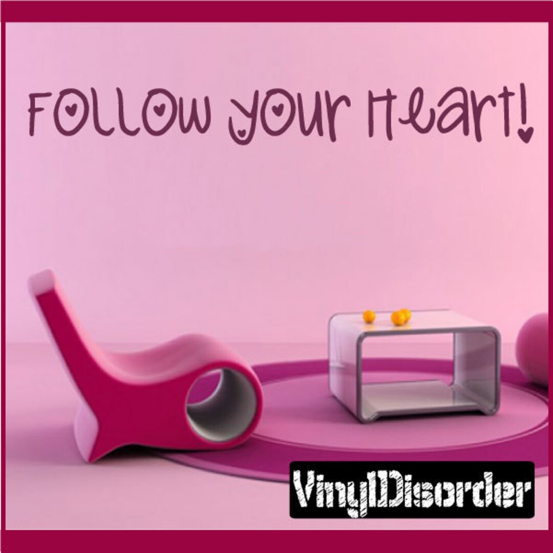 Follow Your Heart - Vinyl Wall Decal - Wall Quotes - Vinyl Sticker ...