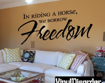 In Riding A Horse, We Borrow Freedom  - Vinyl Wall Decal - Wall Quotes - Vinyl Sticker - Mv004ET