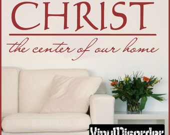 Christ the center of our home - Vinyl Wall Decal - Wall Quotes - Vinyl Sticker - R013ET