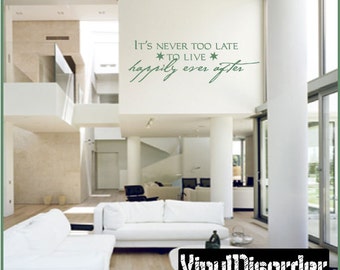 Its never too late to live happily ever after - Vinyl Wall Decal - Wall Quotes - Vinyl Sticker - Lo003ItsneverviET