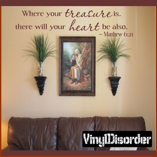 Where your treasure is, there will your heart be also - Vinyl Wall Decal - Wall Quotes - Vinyl Sticker - R036ET