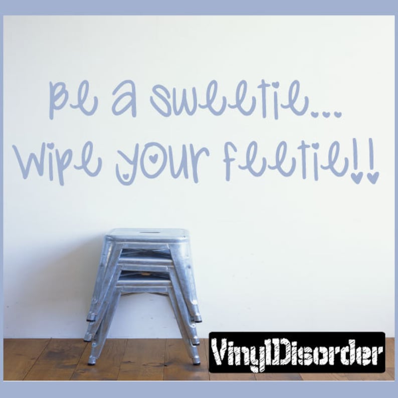 Be a sweetie...Wipe your feetie!! Vinyl Wall Decal Vinyl Sticker Entrywayquotes10ET Wall Quotes