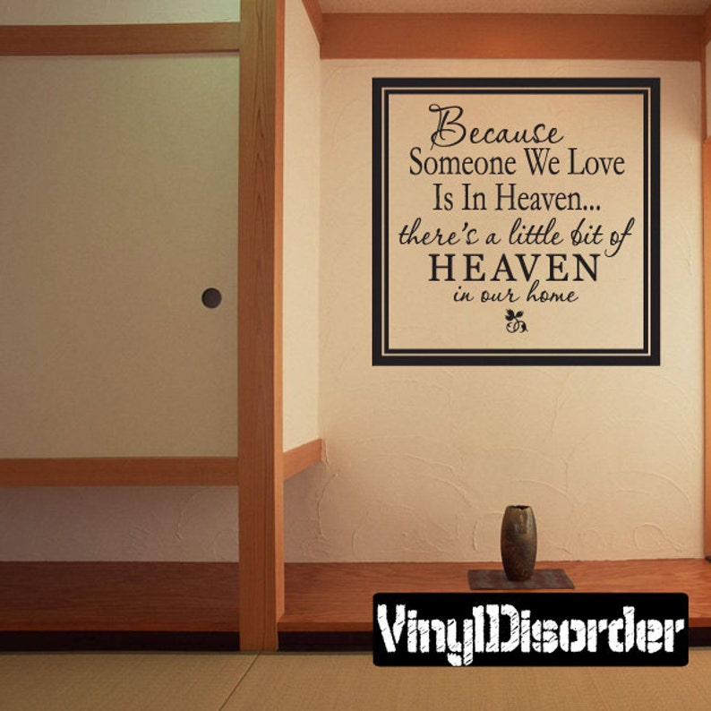 Vinyl Sticker Because someone we love is in heaven there/'s a little bit of heaven in Pw005BecauseiET Vinyl Wall Decal Wall Quotes
