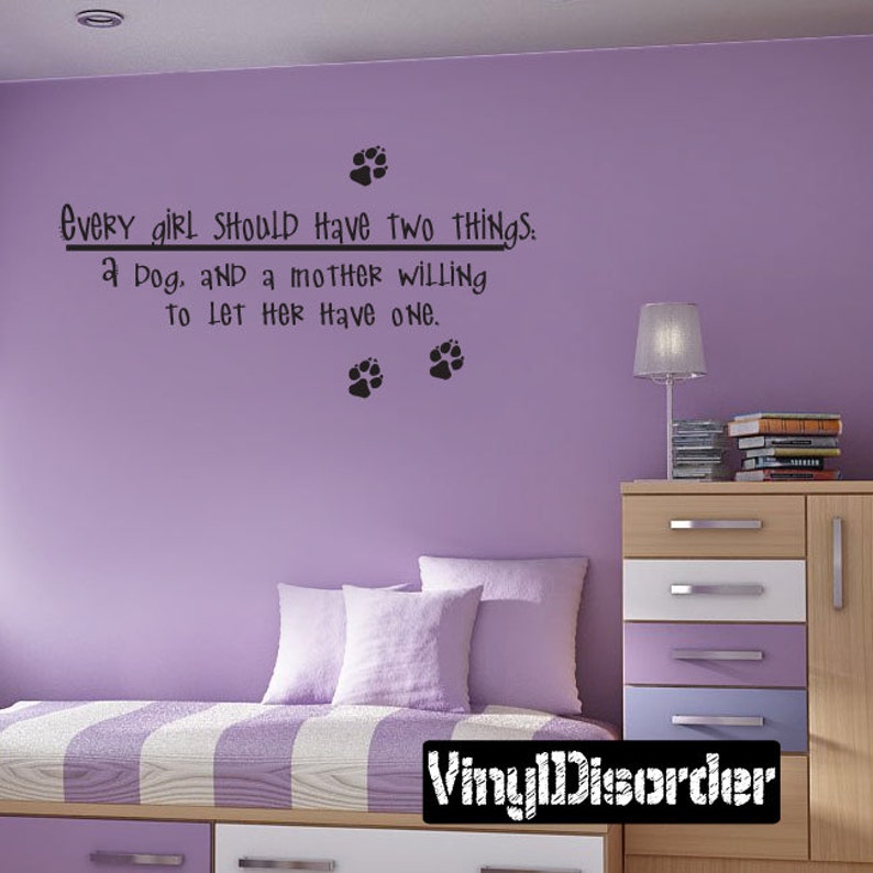 Vinyl Sticker Ct005EverygirlviiET Vinyl Wall Decal a dog Wall Quotes and a mother willing to let every girl should have two things