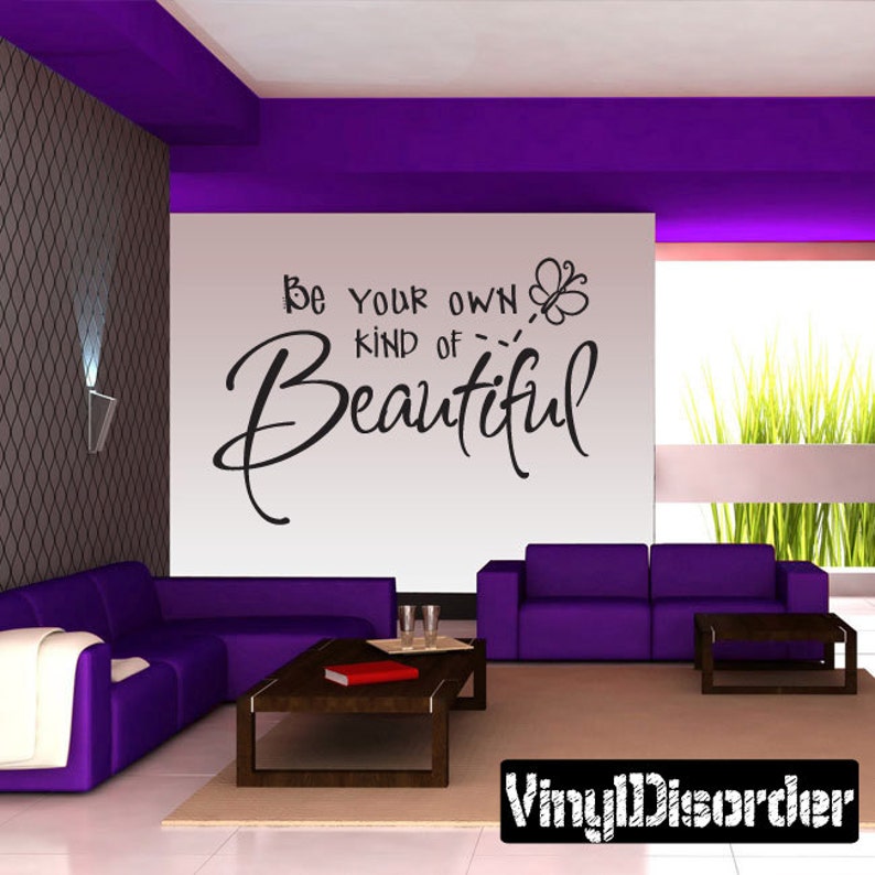 Be Your Own Kind of Beautiful Vinyl Wall Decal Wall Quotes Etsy