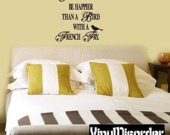 Today I will be Happier than a bird with a French Fry Wall Decal - Vinyl Decal - Wall Quote - Mvd004ET