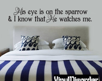 His Eye is on the sparrow & I know that he watches me Wall Decal - Vinyl Decal - Wall Quote - Mvd005ET