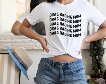 Drag Racing Mom Shirt - Drag Racing Mom T-shirt - Drag Racing Shirt - Racing Mom Shirt Unisex Softstyle T-Shirt