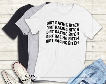 Dirt Racing Bitch Shirt - Dirt Racing Shirt - Racing Shirt - Ladies Dirt Racing Unisex Softstyle T-Shirt