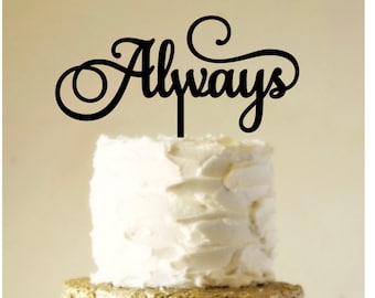 Wedding Cake Topper  "Always"- Laser cut Acrylic - Beautiful Acrylic Cake Topper - Intricate cut cake topper