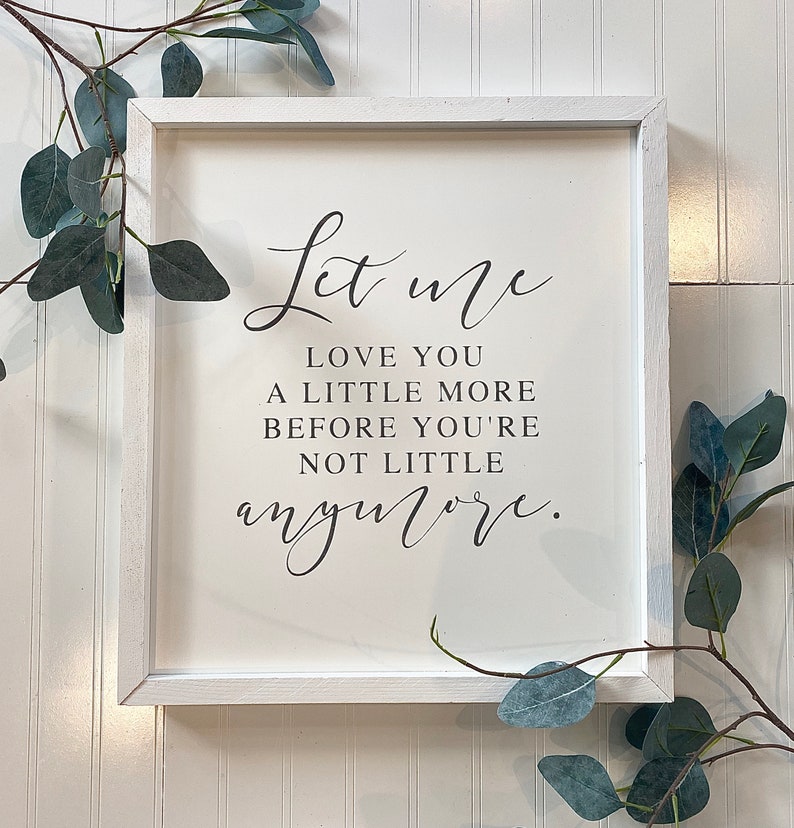 Download Let me love you a little more until youre not little ... Download Let me love you a little more until youre not little ...